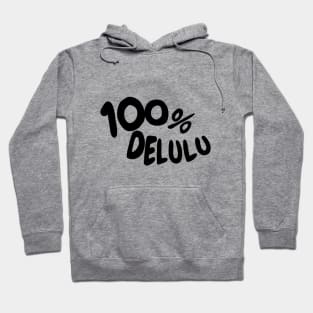 100% delulu funny tiktok meme shirt aesthetic design Hoodie